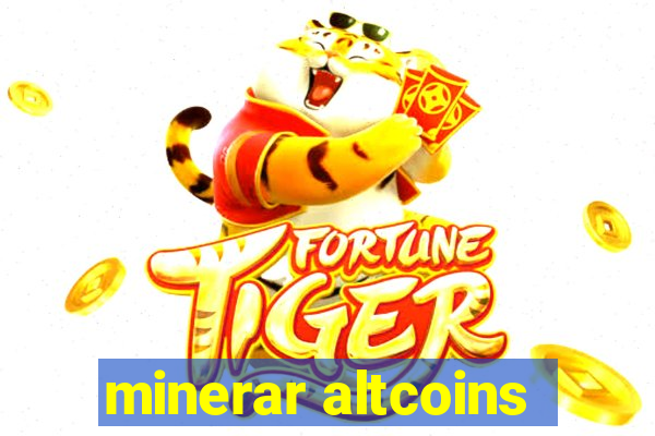 minerar altcoins